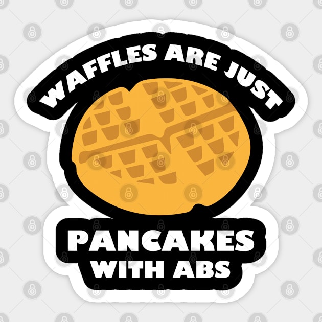 Waffles Are Just Pancakes With Abs Sticker by AmazingVision